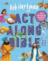 Cover image for Bob Hartman's Act-Along Bible