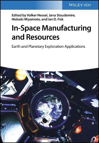 Cover image for In-Space Manufacturing and Resource - Earth and Planetary Exploration Applications