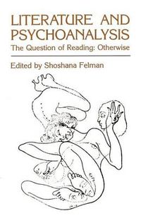 Cover image for Literature and Psychoanalysis: The Question of Reading - Otherwise