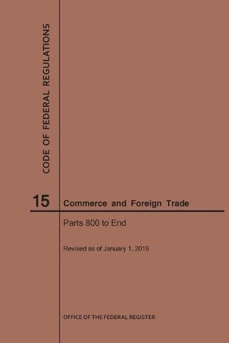 Cover image for Code of Federal Regulations Title 15, Commerce and Foreign Trades, Parts 800-End, 2019