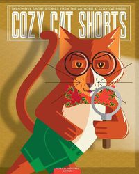 Cover image for Cozy Cat Shorts: Twenty-Five Short Stories from the Authors at Cozy Cat Press