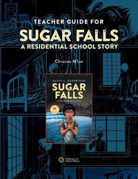 Cover image for Teacher Guide for Sugar Falls: Learning about the History and Legacy of Residential Schools in Grades 9-12