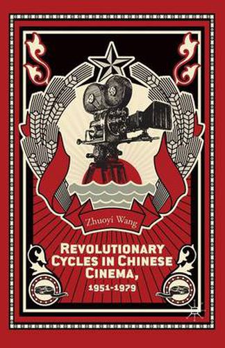 Cover image for Revolutionary Cycles in Chinese Cinema, 1951-1979