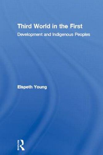Cover image for Third World in the First: Development and Indigenous Peoples