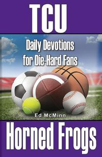 Cover image for Daily Devotions for Die-Hard Fans TCU Horned Frogs