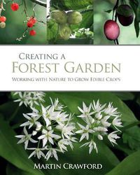 Cover image for Creating a Forest Garden: Working with Nature to Grow Edible Crops