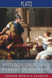 Cover image for Apology, Crito, and Phaedo of Socrates (Esprios Classics)