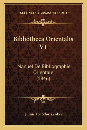 Bibliotheca Orientalis V1: Manuel de Bibliographie Orientale (1846)