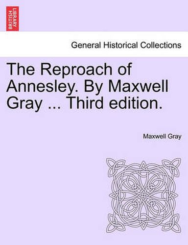 Cover image for The Reproach of Annesley. by Maxwell Gray ... Third Edition.