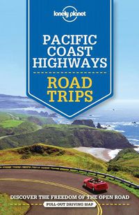 Cover image for Lonely Planet Pacific Coast Highways Road Trips