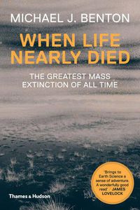 Cover image for When Life Nearly Died: The Greatest Mass Extinction of All Time