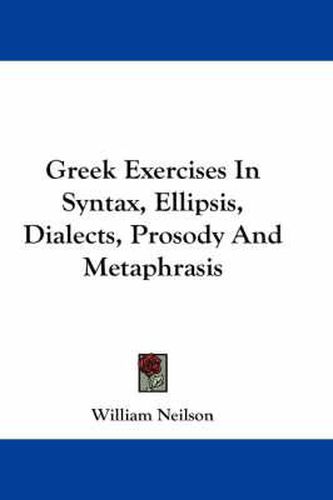 Cover image for Greek Exercises in Syntax, Ellipsis, Dialects, Prosody and Metaphrasis