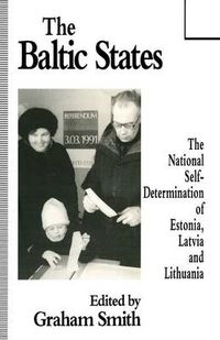 Cover image for The Baltic States: The National Self-Determination of Estonia, Latvia and Lithuania