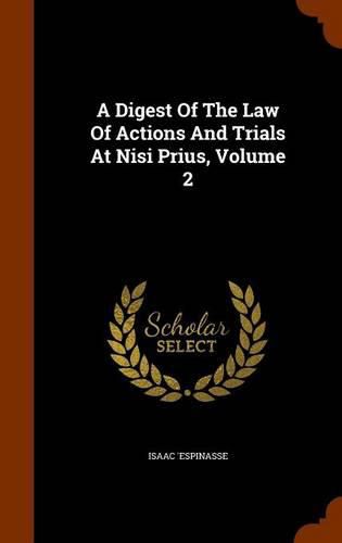 A Digest of the Law of Actions and Trials at Nisi Prius, Volume 2