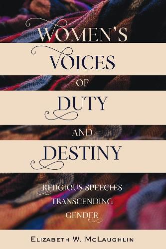 Cover image for Women's Voices of Duty and Destiny: Religious Speeches Transcending Gender