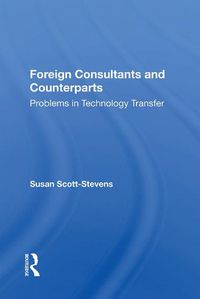 Cover image for Foreign Consultants and Counterparts: Problems in Technology Transfer