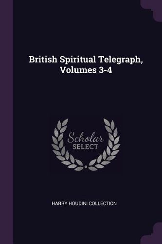 Cover image for British Spiritual Telegraph, Volumes 3-4