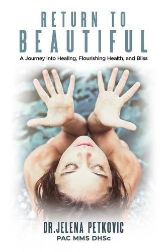 Cover image for Return to Beautiful: A Journey into Healing, Flourishing Health and Bliss