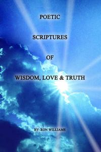 Cover image for Poetic Scriptures of Wisdom, Love and Truth