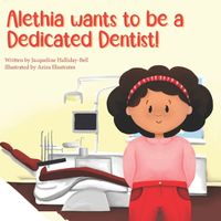 Cover image for Alethia wants to be a Dedicated Dentist