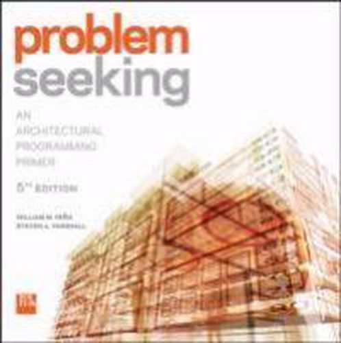 Cover image for Problem Seeking: An Architectural Programming Primer