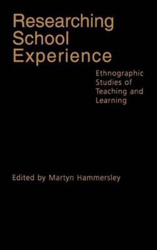 Cover image for Researching School Experience: Ethnographic Studies of Teaching and Learning