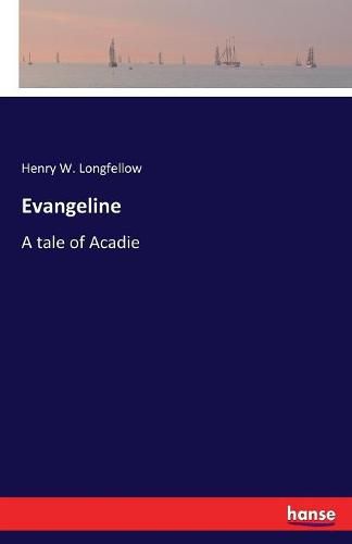 Cover image for Evangeline: A tale of Acadie