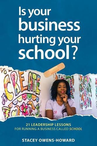 Cover image for Is your business hurting your school?: 21 leadership lessons of running a business called school