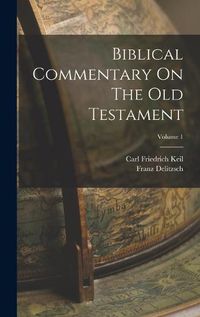 Cover image for Biblical Commentary On The Old Testament; Volume 1