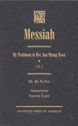 Messiah: My Testimony to Rev. Sun Myung Moon