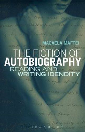 Cover image for The Fiction of Autobiography: Reading and Writing Identity