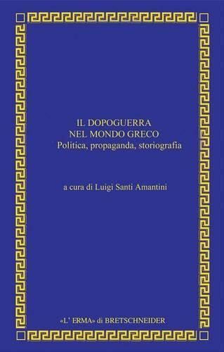 Cover image for Il Dopoguerra Nel Mondo Greco: Politica, Propaganda, Storiografia