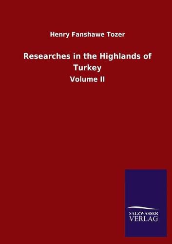 Cover image for Researches in the Highlands of Turkey: Volume II