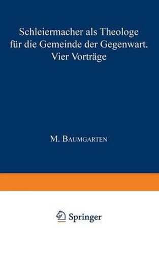 Schleiermacher ALS Theologe Fur Die Gemeinde Der Gegenwart: Vier Vortrage