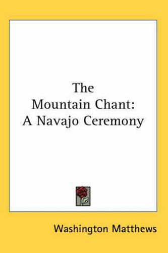 Cover image for The Mountain Chant: A Navajo Ceremony