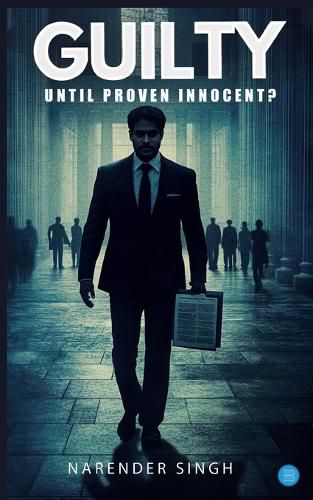 Cover image for Guilty Until Proven Innocent?