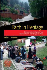 Cover image for Faith in Heritage: Displacement, Development, and Religious Tourism in Contemporary China