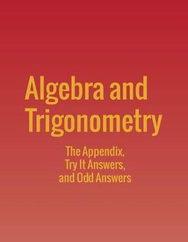 Cover image for Algebra and Trigonometry: The Appendix, Try It Answers and Odd Answers