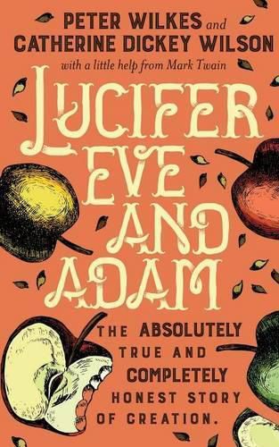 Lucifer Eve and Adam: The ABSOLUTELY true and COMPLETELY honest story of creation