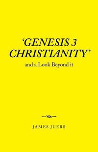 Cover image for 'Genesis 3 Christianity': And a Look Beyond It