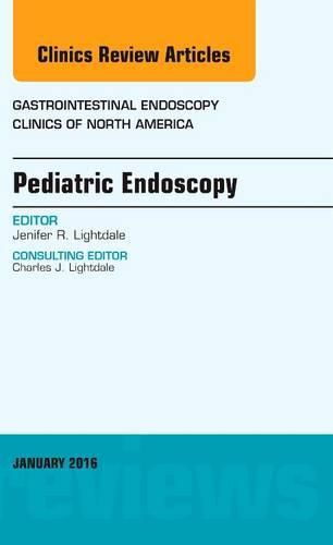 Cover image for Pediatric Endoscopy, An Issue of Gastrointestinal Endoscopy Clinics of North America