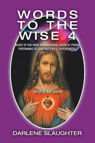 Cover image for Words to the Wise 4: Word to the Wise Inspirational Book of Poems Pertaining to God and Life's Experiences.