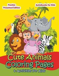 Cover image for Cute Animals Coloring Pages & Activities For Kids - Puzzles Preschool Edition