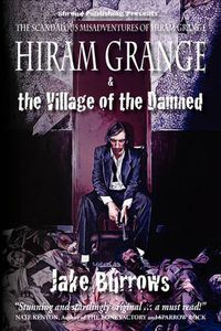 Cover image for Hiram Grange and the Village of the Damned: The Scandalous Misadventures of Hiram Grange
