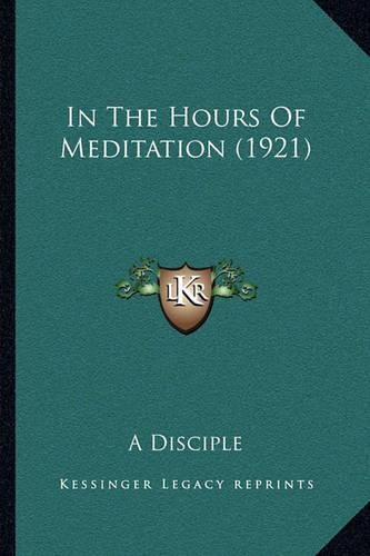 Cover image for In the Hours of Meditation (1921)