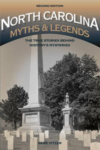 Cover image for North Carolina Myths and Legends: The True Stories behind History's Mysteries