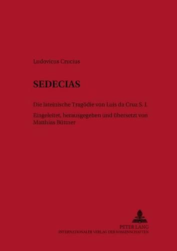 Cover image for Sedecias: Die Lateinische Tragoedie Von Luis Da Cruz S. J.