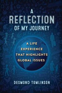 Cover image for A Reflection of My Journey: A Life Experience That Highlights Global Issues