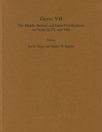 Cover image for Gezer VII: The Middle Bronze and Later Fortifications in Fields II, IV, and VIII: The Middle Bronze and Later Fortifications in Fields II, IV, and VIII