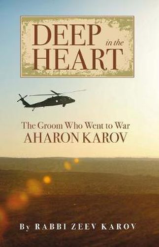 Cover image for Deep in the Heart: The Groom Who Went to War, Aharon Karov